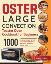 Oster Large Convection Toaster Oven Cookbook For Beginners