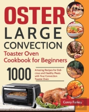 Oster Large Convection Toaster Oven Cookbook For Beginners