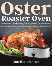 Oster Roaster Oven Cookbook For Beginners