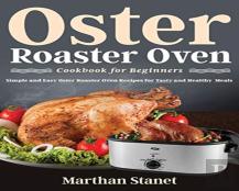 Oster Roaster Oven Cookbook For Beginners