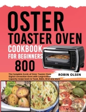 Oster Toaster Oven Cookbook For Beginners 800