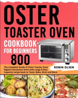 Bertrand.pt - Oster Toaster Oven Cookbook For Beginners 800