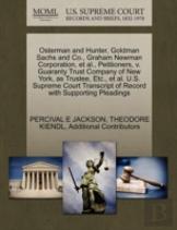 Osterman And Hunter, Goldman Sachs And Co., Graham Newman Corporation, Et Al., Petitioners, V. Guaranty Trust Company Of New York, As Trustee, Etc., Et Al. U.S. Supreme Court Transcript Of Record With