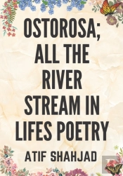 Ostorosa; All The River Stream In Lifes Poetry