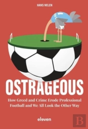 Ostrageous: How Greed And Crime Erode Professional Football And We All Look The Other Way