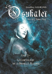 Osukateï, L'Âme De L'Arbre Mère T.2 : Les Chevaliers De La Nouvelle Alliance