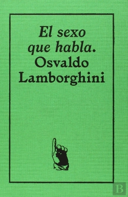 Bertrand.pt - Osvaldo Lamborghini. El Sexo Que Habla
