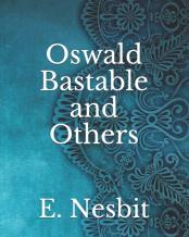 Oswald Bastable And Others
