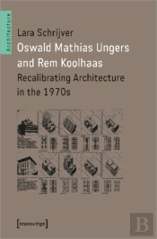 Oswald Mathias Ungers And Rem Koolhaas