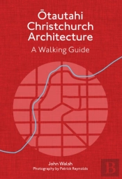 Otautahi Christchurch Architecture Â€” Revised Edition