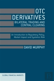 Otc Derivatives: Bilateral Trading And Central Clearing
