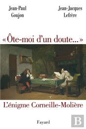 Ôte-Moi D'Un Doute... L'Énigme Corneille-Molière