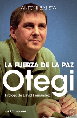Bertrand.pt - Otegi, La Fuerza De La Paz