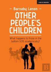 Other People'S Children: What Happens To Those In The Bottom 50% Academically?
