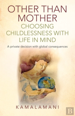 Bertrand.pt - Other Than Mother - Choosing Childlessness With Life In Mind