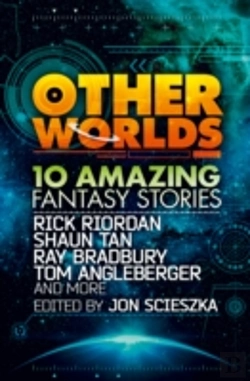 Bertrand.pt - Other Worlds (Feat. Stories By Rick Riordan, Shaun Tan, Tom Angleberger, Ray Bradbury And More)