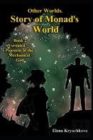 Other Worlds. Story Of Monad'S World. Book 2. Veronica - Priestess Of The Mechanical God