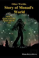 Other Worlds. Story Of Monad'S World. Book 4. People Of Forest, Primus And The Ark