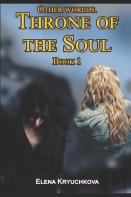 Other Worlds. Throne Of The Soul. Book 1