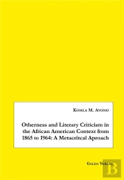 Otherness And Literary Criticism In The African American Context From 1865 To 1964