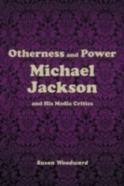 Otherness And Power: Michael Jackson And His Media Critics