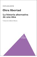 Otra Libertad. La Historia Alternativa De Una Idea