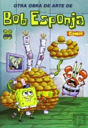 Otra Obra De Arte De Bob Esponja (Bob Esponja. Cómics 5)