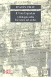 Otras Españas Antologia Sobre Literatura Del Exilio