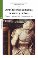Otras Historias: Conversos, Moriscos Y Esclavos