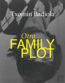 Bertrand.pt - Otro Family Plot. Txomin Badiola