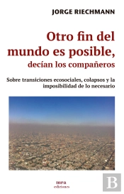 Otro Fin Del Mundo Es Posible, Decían Los Compañeros