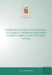Otros Actos De Culto Divino, Lugares Y Tiempos Sagrados Comentario A Los Cánones 1166-1253