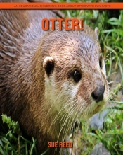 Otter! An Educational Children'S Book About Otter With Fun Facts