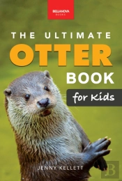 Otters: The Ultimate Otter Book For Kids