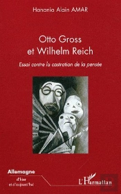 Otto Gross Et Wilhelm Reich ; Essai Contre La Castration De La Pensée