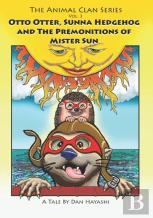 Otto Otter, Sunna Hedgehog And The Premonitions Of Mister Sun