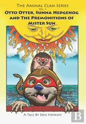 Otto Otter, Sunna Hedgehog And The Premonitions Of Mister Sun