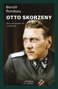 Otto Skorzeny : Des Commandos Ss Au Mossad