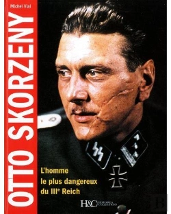 Bertrand.pt - Otto Skorzeny ; L'Homme Le Plus Dangereux Du Iiie Reich