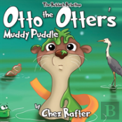 Otto The Otter'S Muddy Puddle
