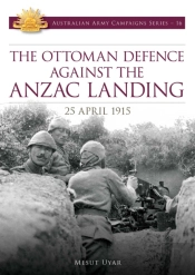 Ottoman Defence Against The Anzac Landing - 25 April 1915