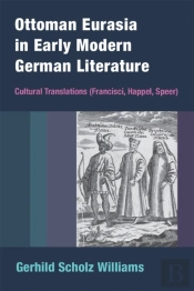 Ottoman Eurasia In Early Modern German Literature