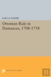 Ottoman Rule In Damascus, 1708-1758