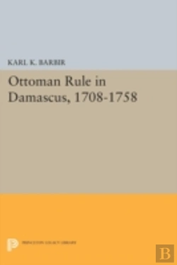 Bertrand.pt - Ottoman Rule In Damascus, 1708-1758