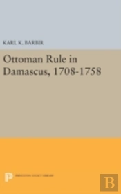 Ottoman Rule In Damascus, 1708-1758