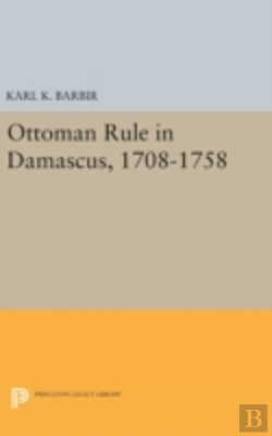 Bertrand.pt - Ottoman Rule In Damascus, 1708-1758