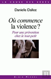 Où Commence La Violence ? : Pour Une Prévention Chez Le Tout-Petit