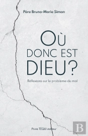 Où Donc Est Dieu ? Réflexions Sur Le Problème Du Mal