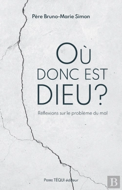 Bertrand.pt - Où Donc Est Dieu ? Réflexions Sur Le Problème Du Mal