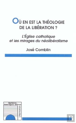 Bertrand.pt - Ou En Est La Theologie De La Liberation ? L'Eglise Catholique Et Les Mirages Du Neoliberalisme